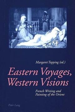 portada Eastern Voyages, Western Visions: French Writing and Painting of the Orient (en Inglés)