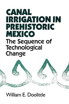 portada Canal Irrigation in Prehistoric Mexico: The Sequence of Technological Change (en Inglés)