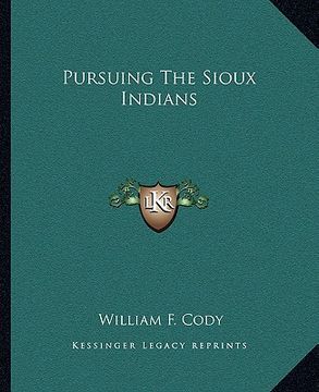 portada pursuing the sioux indians (en Inglés)