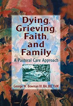 portada Dying, Grieving, Faith, and Family: A Pastoral Care Approach (en Inglés)