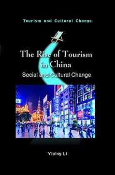 portada The Rise of Tourism in China: Social and Cultural Change (Tourism and Cultural Change, 62) (en Inglés)