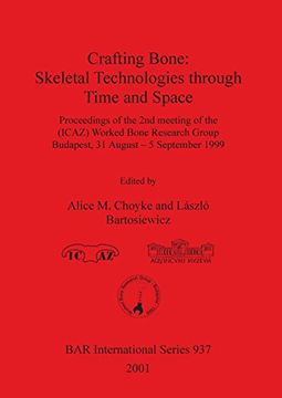 portada Crafting Bone: Skeletal Technologies through Time and Space (BAR International Series)
