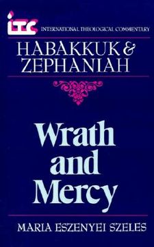 portada wrath and mercy: a commentary on the books of habakkuk and zephaniah (en Inglés)