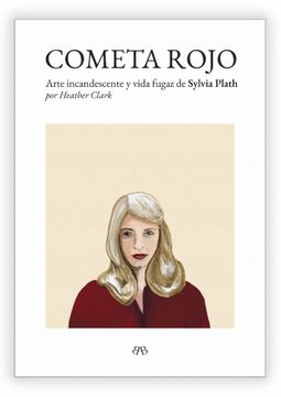 portada Cometa Rojo: Arte Incandescente y Vida Fugaz de Sylvia Plath