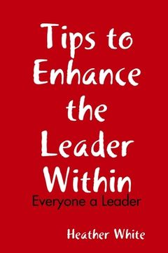 portada Tips to Enhance the Leader Within: Everyone a Leader (in English)
