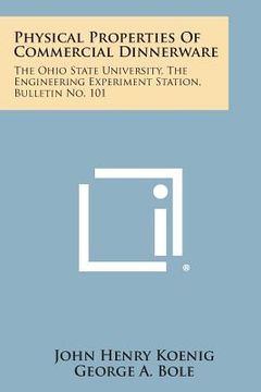 portada Physical Properties of Commercial Dinnerware: The Ohio State University, the Engineering Experiment Station, Bulletin No. 101