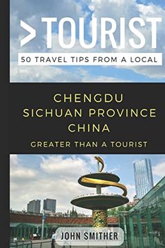 portada Greater Than a Tourist- Chengdu Sichuan Province China: 50 Travel Tips From a Local (Greater Than a Tourist China) (en Inglés)