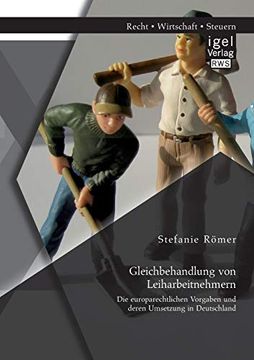 portada Gleichbehandlung von Leiharbeitnehmern die Europarechtlichen Vorgaben und Deren Umsetzung in Deutschland (en Alemán)