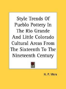 portada style trends of pueblo pottery in the rio grande and little colorado cultural areas from the sixteenth to the nineteenth century