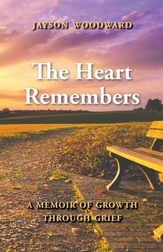 portada The Heart Remembers: A Memoir of Growth Through Grief (en Inglés)