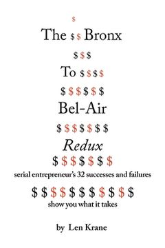 portada The Bronx To Bel-Air Redux: Serial Entrepreneur's 32 Successes and Failures Show You What It Takes (en Inglés)