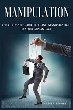 portada Manipulation: The Ultimate Guide to Using Manipulation to Your Advantage. (en Inglés)