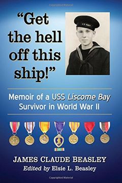 portada Get the Hell off This Ship! Memoir of a uss Liscome bay Survivor in World war ii 