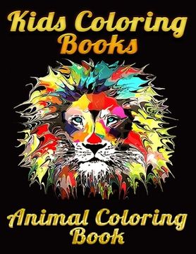 portada Kids Coloring Books Animal Coloring Book: Best Animal Coloring book for ever ! 100+ pages awesome illistration will be best for christmas gift (en Inglés)