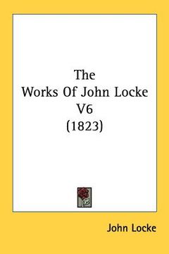 portada the works of john locke v6 (1823) (en Inglés)