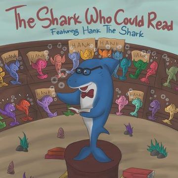 portada The Shark Who Could Read: Featuring Hank The Shark (en Inglés)