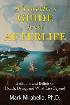portada A Traveler's Guide to the Afterlife: Traditions and Beliefs on Death, Dying, and What Lies Beyond