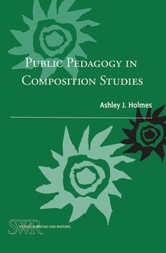 portada Public Pedagogy in Composition Studies (Studies in Writing and Rhetoric) (en Inglés)