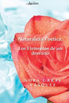 portada Naturaleza Poética: Los Elementos de un Desvarío
