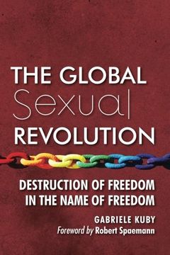 portada The Global Sexual Revolution: Destruction Of Freedom In The Name Of Freedom