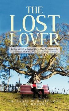 portada the lost lover: i fed up with the urbanized lifestyle then i returned to the countryside for a wise bride. the challenges in love! (en Inglés)