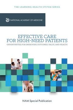 portada Effective Care for High-Need Patients: Opportunities for Improving Outcomes, Value, and Health (en Inglés)