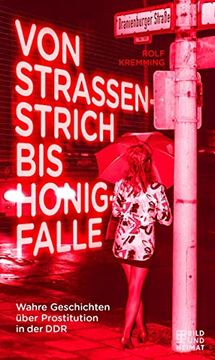 portada Von Strassenstrich bis Honigfalle: Wahre Geschichten Über Prostitution in der ddr (en Alemán)