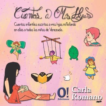 portada Cuentos a mis Hijas: Cuentos infantiles escritos a mis hijas, reflejando en ellas a todos los niños de Venezuela. (in Spanish)