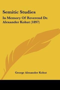 portada semitic studies: in memory of reverend dr. alexander kohut (1897) (en Inglés)