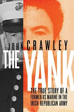 portada The Yank: The True Story of a Former us Marine in the Irish Republican Army (en Inglés)