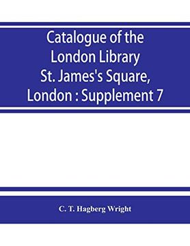 portada Catalogue of the London Library, st. James's Square, London: Supplement 7 (en Inglés)