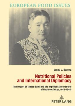 portada Nutritional Policies and International Diplomacy: The impact of Tadasu Saiki and the Imperial State Institute of Nutrition (Tokyo, 1916-1945)