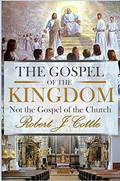 portada The Gospel of the Kingdom: Not the Gospel of the Church (in English)