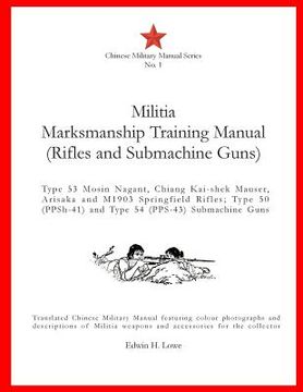 portada Militia Marksmanship Training Manual (Rifles and Submachine Guns): Type 53 Mosin Nagant, Chiang Kai-shek Mauser, Arisaka and M1903 Springfield Rifles; (en Inglés)