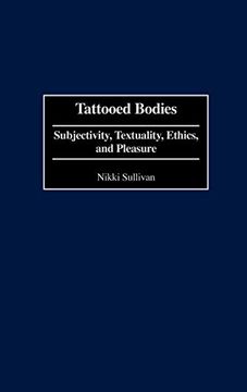 portada Tattooed Bodies: Subjectivity, Textuality, Ethics, and Pleasure 
