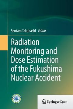 portada Radiation Monitoring and Dose Estimation of the Fukushima Nuclear Accident (in English)