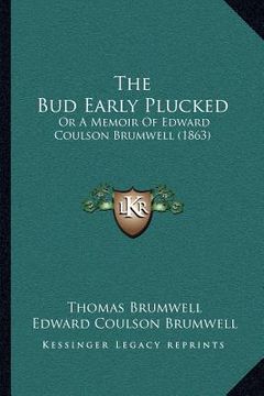 portada the bud early plucked: or a memoir of edward coulson brumwell (1863)