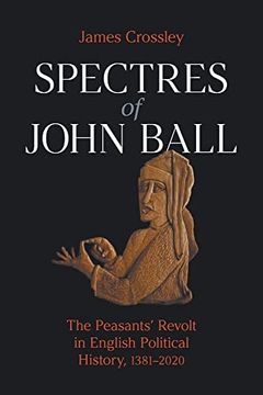 portada Spectres of John Ball: The Peasants'Revolt in English Political History, 1381-2020 (in English)