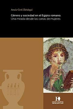 portada Género y Sociedad en el Egipto Romano: Una Mirada Desde las Cartas de Mujeres: 10 (Deméter) (in Spanish)