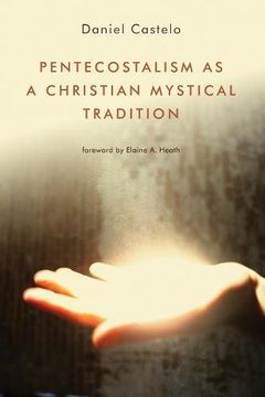 portada Pentecostalism as a Christian Mystical Tradition (in English)