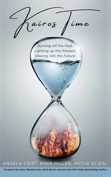 portada Kairos Time: Burning off the Past, Lighting up the Present, Blazing Into the Future 