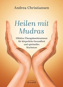 portada Heilen mit Mudras: Effektive Übungskombinationen für Körperliche Gesundheit und Spirituelles Wachstum (in German)