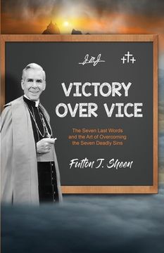 portada Victory Over Vice: The Seven Last Words and the Art of Overcoming the Seven Deadly Sins (en Inglés)