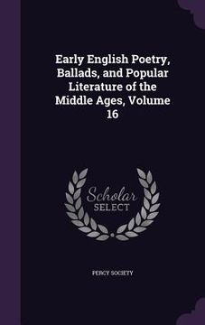 portada Early English Poetry, Ballads, and Popular Literature of the Middle Ages, Volume 16 (en Inglés)