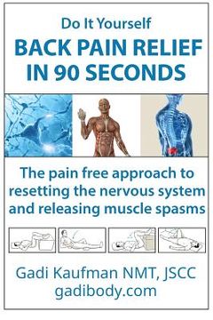 portada Do It Yourself Back Pain Relief In 90 Seconds: The Pain Free Approach to Resetting the Nervous System and Releasing Muscle Spasms (en Inglés)