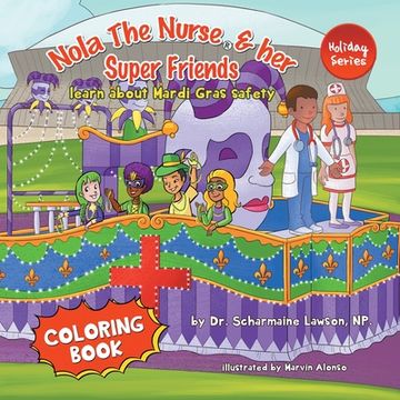 portada Nola The Nurse and her Super friends: Learn about Mardi Gras Safety Coloring Book (en Inglés)