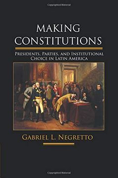 portada Making Constitutions: Presidents, Parties, and Institutional Choice in Latin America (en Inglés)
