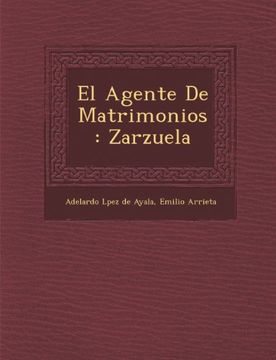 portada El Agente De Matrimonios: Zarzuela (Spanish Edition)
