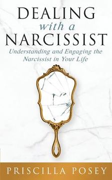 portada Dealing With A Narcissist: Understanding and Engaging the Narcissist in Your Life (en Inglés)
