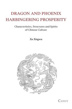 portada Dragon and Phoenix Harbingering Prosperity: Characteristics, Structures and Spirits of Chinese Culture (en Inglés)